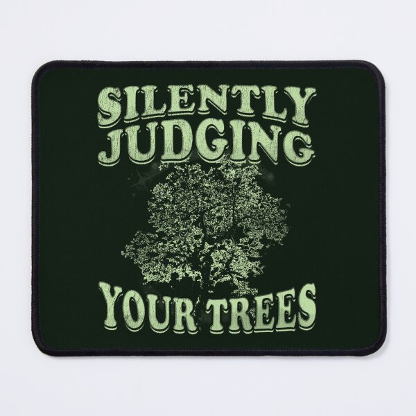 Item preview, Silently Judging Your Trees - Arborists designed and sold by stressedrodent.