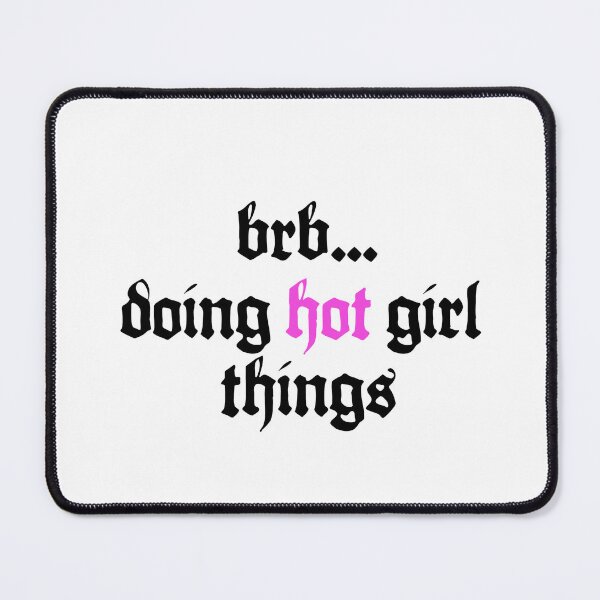 Item preview, brb...doing hot girl things designed and sold by Candace Ann.