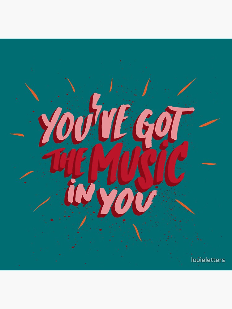 "You've got the music in you" Sticker by louieletters Redbubble