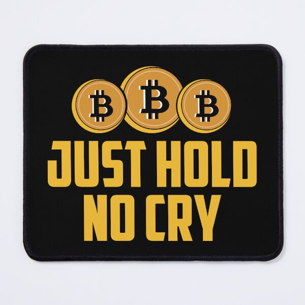 Item preview, Just Hold No Cry designed and sold by TheBitcoinStore.
