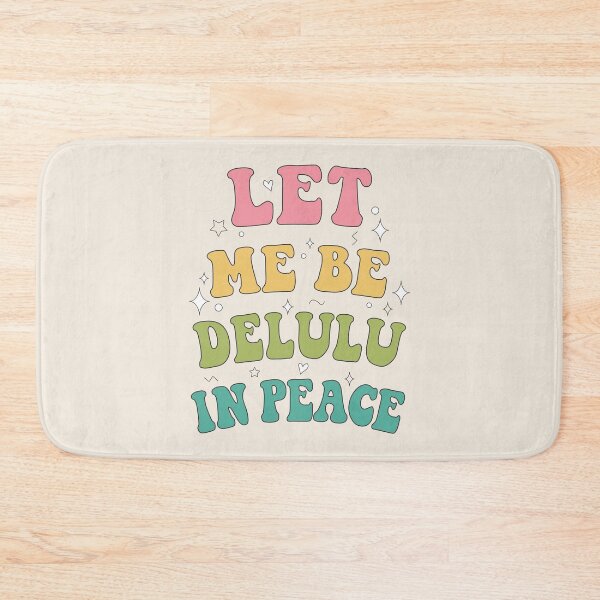 Item preview, Let me be delulu in peace  designed and sold by MamSelle.