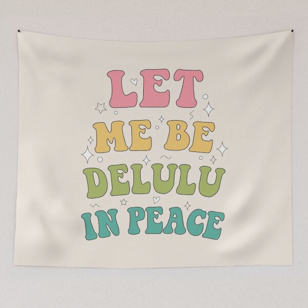 Item preview, Let me be delulu in peace  designed and sold by MamSelle.