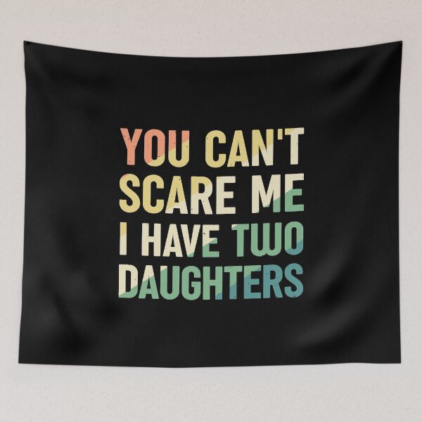 Item preview, You Cant Scare Me I Have Two Daughters designed and sold by RareBunny.