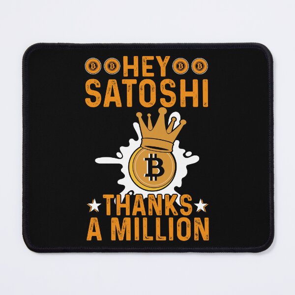 Item preview, Hey Satoshi, Thanks A Million designed and sold by TheBitcoinStore.