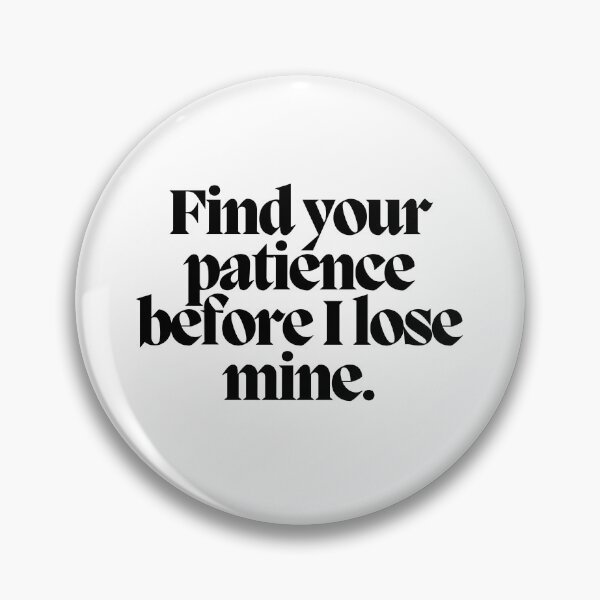 Item preview, Find your patience before I lose mine.  designed and sold by CharmStudio.