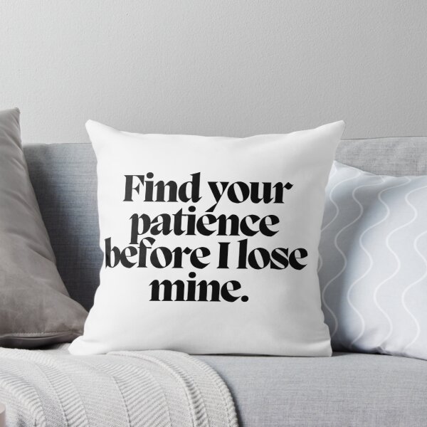 Item preview, Find your patience before I lose mine.  designed and sold by CharmStudio.