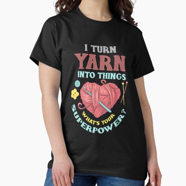 Item preview, I Turn Yarn Into Things Knitting And Crochet Heart Design designed and sold by tshirtexpressiv.