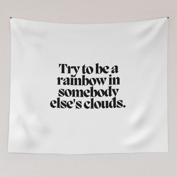 Item preview, Try to be a rainbow in somebody else's clouds.  designed and sold by CharmStudio.