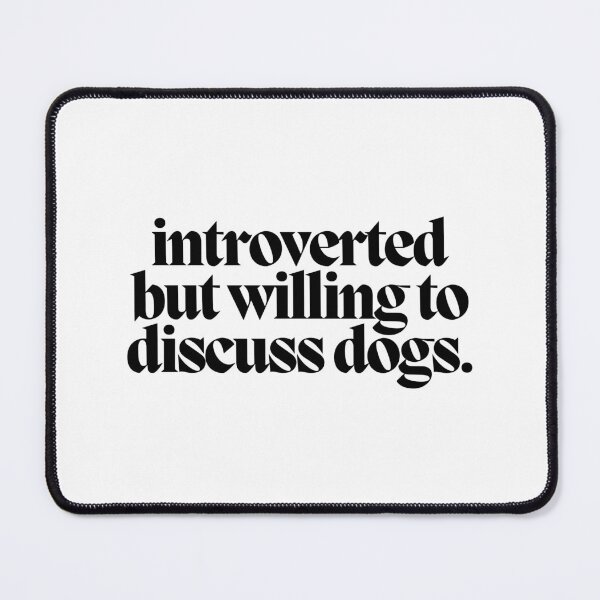 Item preview, introverted but willing to discuss dogs.  designed and sold by CharmStudio.