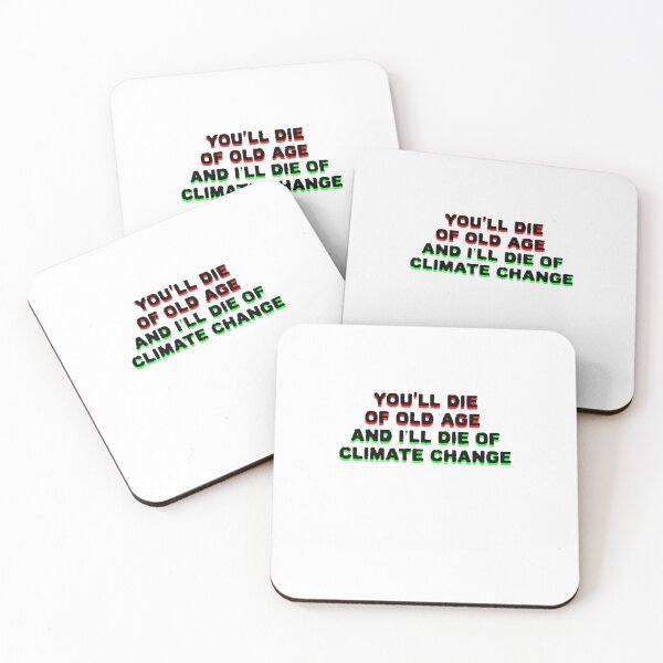 Item preview, You'll die of old age and I'll die of climate change designed and sold by BritySpear.