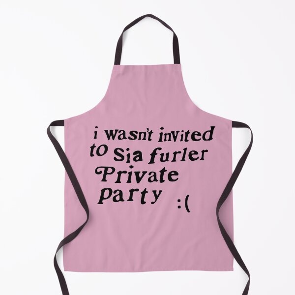Item preview, I wasn't invited to Sia furler private party designed and sold by matiasromeo.