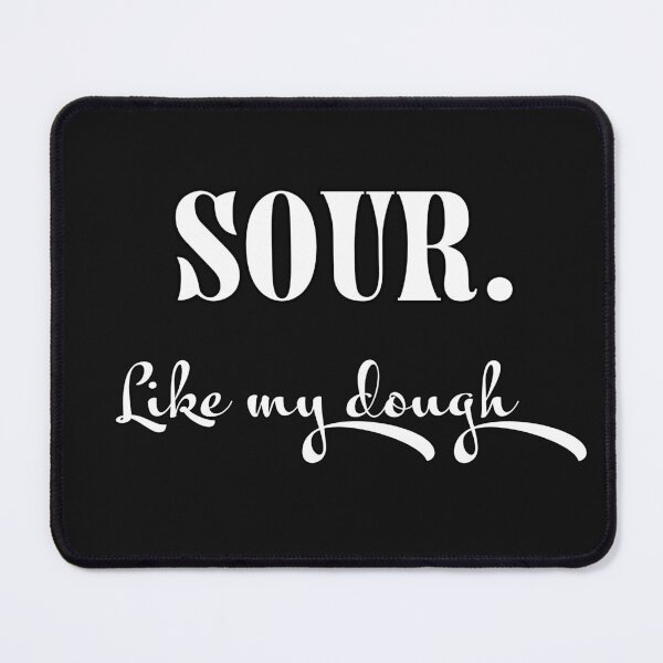 Item preview, Sour. Like My Dough designed and sold by reillysgal.