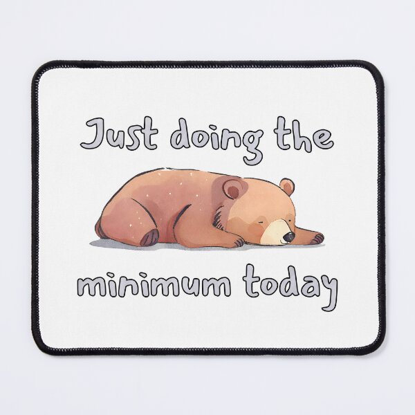 Item preview, Just Doing The Bear Minimum Today designed and sold by Petalette.