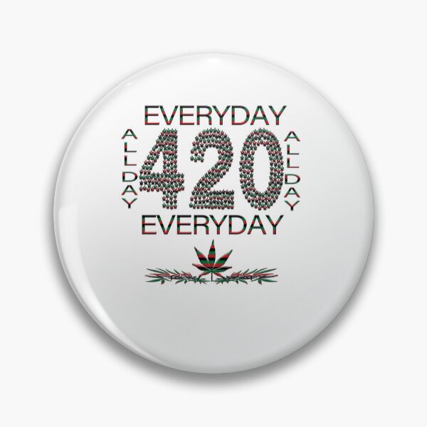 Item preview, 420 - Everyday AllDay designed and sold by ThurmanatorX.