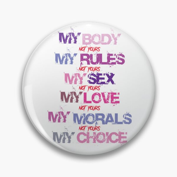 Item preview, MY BODY NOT YOURS MY RULES NOT YOURS MY SEX NOT YOURS MY LOVE NOT YOURS MY MORALS NOT YOURS MY CHOICE MY, BODY, MY, RULES, FEMINIST, WOMAN, POWER, GIRL, POWER, LOVE,   designed and sold by dpachers.