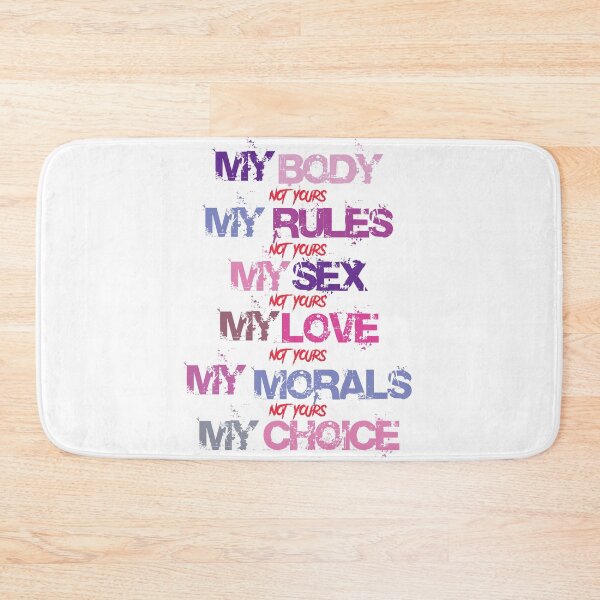 Item preview, MY BODY NOT YOURS MY RULES NOT YOURS MY SEX NOT YOURS MY LOVE NOT YOURS MY MORALS NOT YOURS MY CHOICE MY, BODY, MY, RULES, FEMINIST, WOMAN, POWER, GIRL, POWER, LOVE,   designed and sold by dpachers.