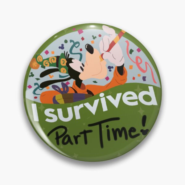 Item preview, I Survived Part Time Celebration Button designed and sold by Ladymicb.