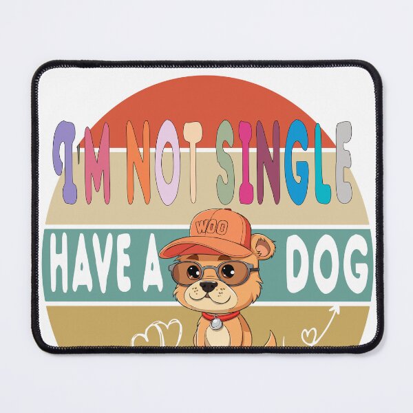 Item preview, I NOT SINGLE HAVE A DOG For everyone who adores dogs, “Joyful Journeys”: Every walk or adventure shared with a dog turns into a joyful journey full of discovery. designed and sold by Rbl20.