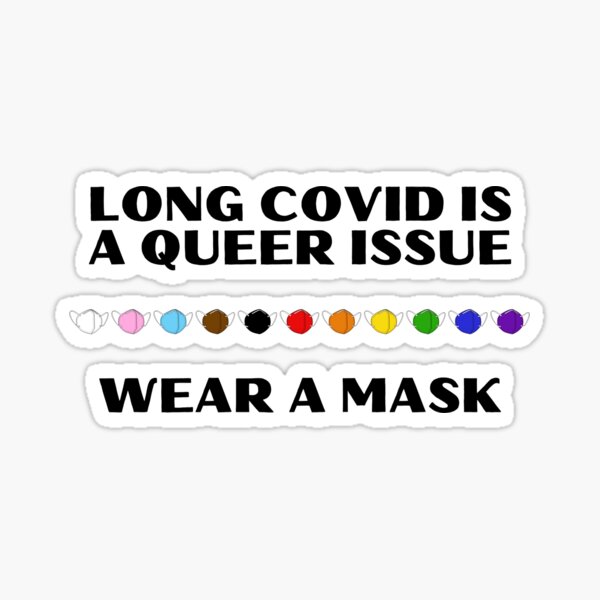 Item preview, Long covid is a queer issue wear a mask designed and sold by Accidental Angel Inc..