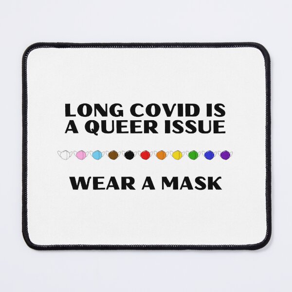 Item preview, Long covid is a queer issue wear a mask designed and sold by Accidental Angel Inc..