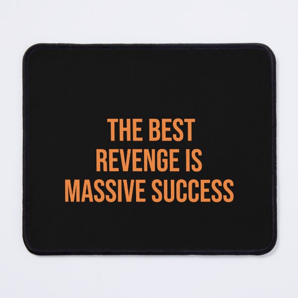 Item preview, THE BEST REVENGE IS MASSIVE SUCCESS designed and sold by thewolf988.
