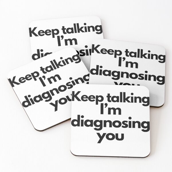 Item preview, Keep talking  I’m diagnosing you  Funny Personality Quote designed and sold by socialarmour.