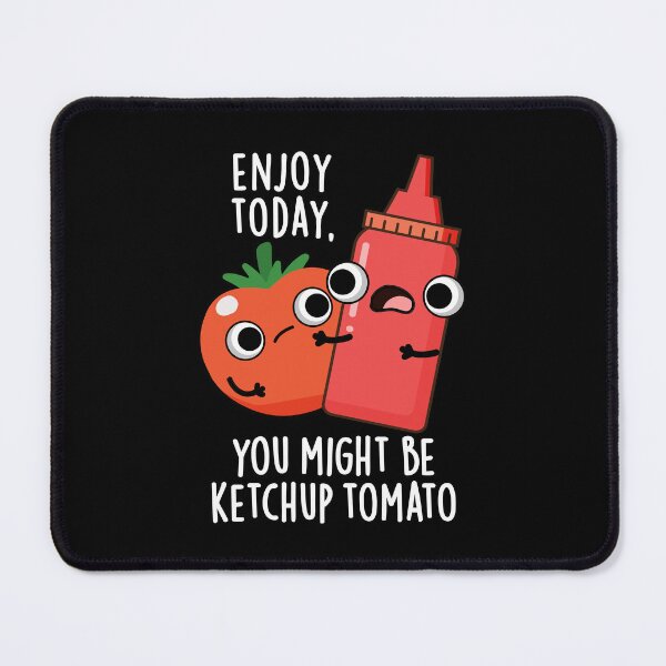Item preview, Enjoy Today Ketchup Tomato Funny Food Pun (Dark BG) designed and sold by punnybone.