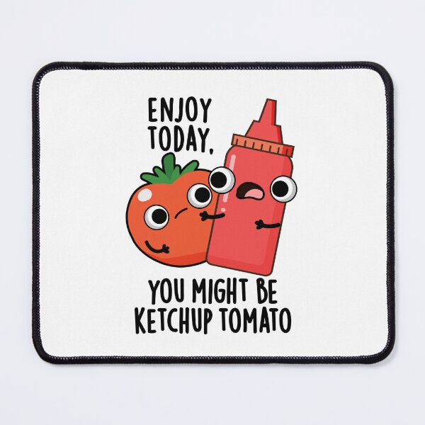 Item preview, Enjoy Today Ketchup Tomato Funny Food Pun designed and sold by punnybone.