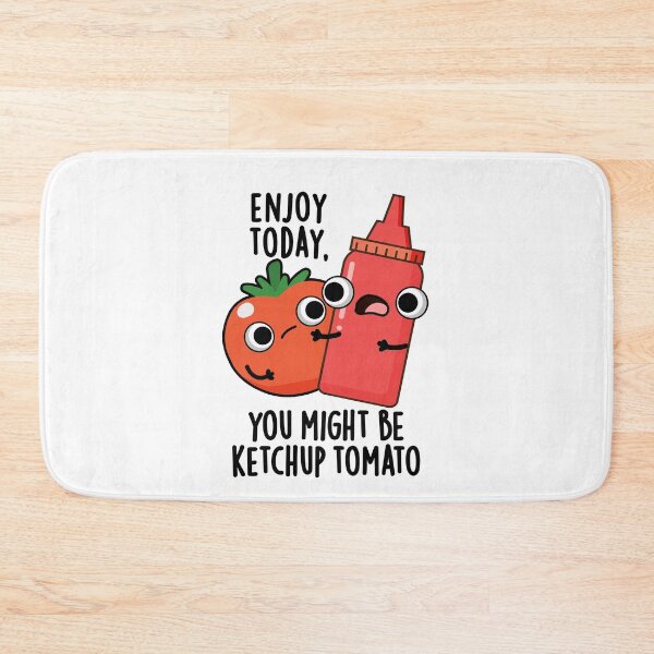 Item preview, Enjoy Today Ketchup Tomato Funny Food Pun  designed and sold by punnybone.