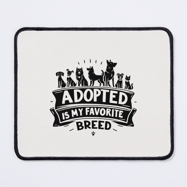 Item preview, adopted is my favorite breed designed and sold by creativechaster.