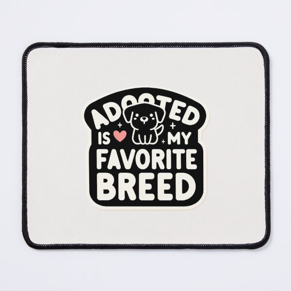 Item preview, adopted is my favorite breed designed and sold by creativechaster.