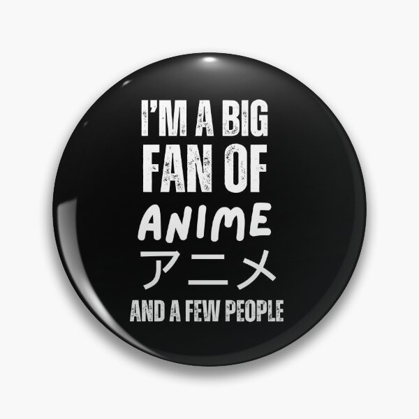 Item preview, I'm A Big Fan Of Anime And A Few People  designed and sold by JawannSaiyan32.