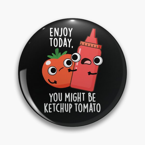 Item preview, Enjoy Today Ketchup Tomato Funny Food Pun (Dark BG) designed and sold by punnybone.
