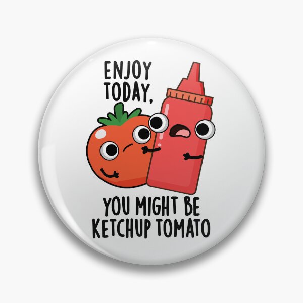 Item preview, Enjoy Today Ketchup Tomato Funny Food Pun  designed and sold by punnybone.