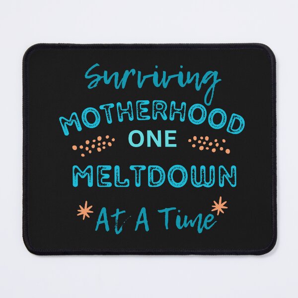Item preview, Surviving Motherhood One Meltdown At A Time designed and sold by AlienOccupation.