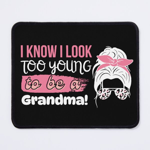 Item preview, I Know I Look Too Young To Be a Grandma, Funny Young Groovy Cool Best Grandma Mother's Day Humor designed and sold by moproconcepts.