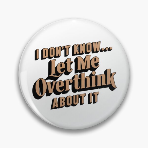 Item preview, Funny Sarcastic "Let Me Overthink About It"  designed and sold by UneequeDesigns.