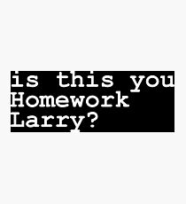 Is This Your Homework Larry The Big Lebowski Photographic Print