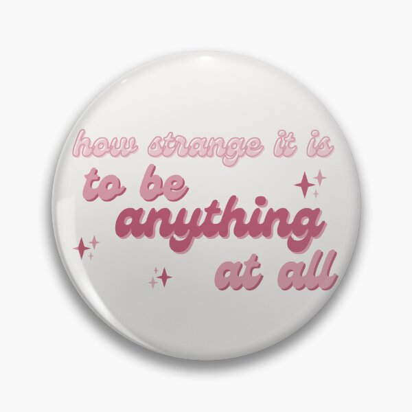 Item preview, How strange it is to be anything at all designed and sold by XanderArt.