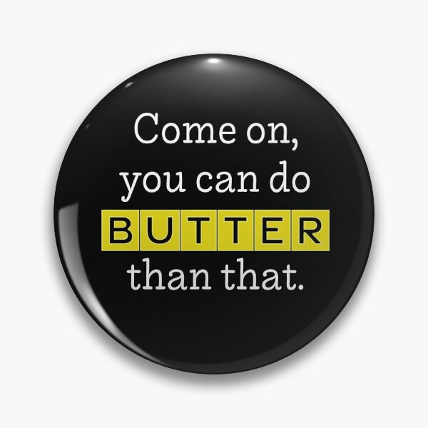 Item preview, Come On, You Can Do BUTTER Than That (dark) designed and sold by reillysgal.