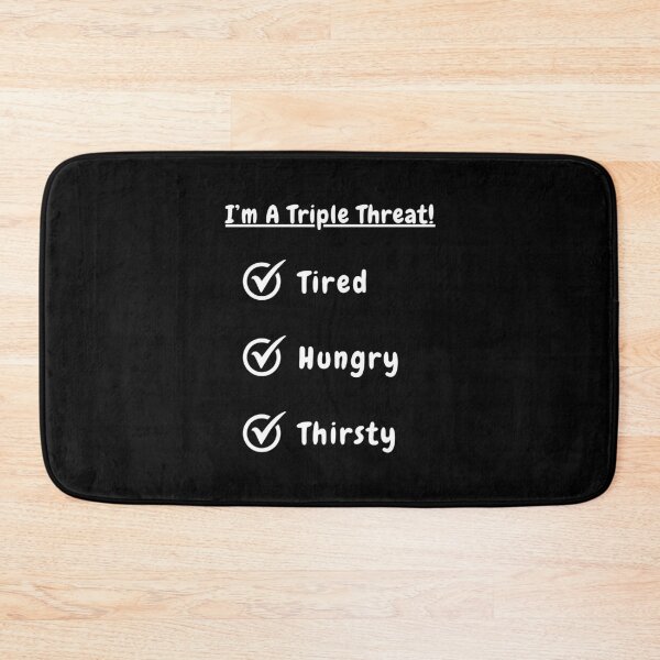 Item preview, I'm A Triple Threat! Tired! Hungry! Thirsty! designed and sold by Artography Designs.