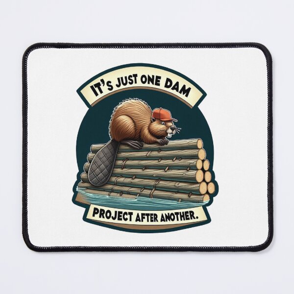 Item preview, It's Just One Dam Project After Another designed and sold by IM Hunter.