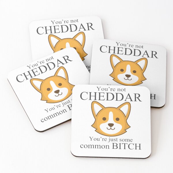 Item preview, You're not Cheddar, Your're just some common bitch - Brooklyn Nine Nine Captain Holt designed and sold by blakeguerrero.