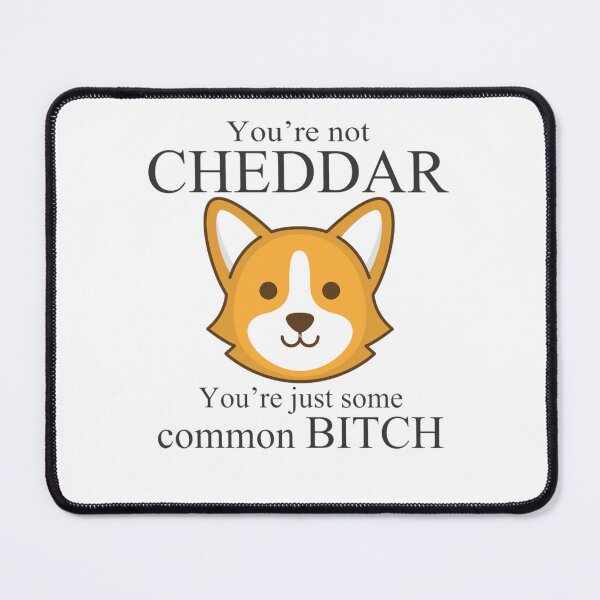 Item preview, You're not Cheddar, Your're just some common bitch - Brooklyn Nine Nine Captain Holt designed and sold by blakeguerrero.