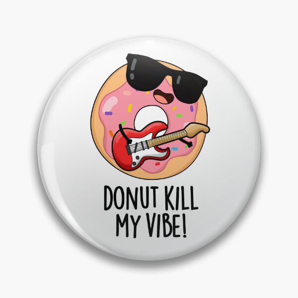 Item preview, Donut Kill My Vibe Funny Food Pun  designed and sold by punnybone.