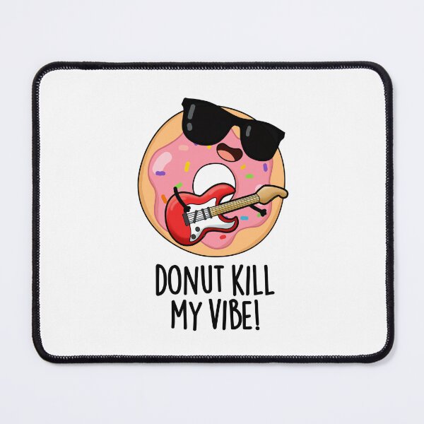 Item preview, Donut Kill My Vibe Funny Food Pun  designed and sold by punnybone.
