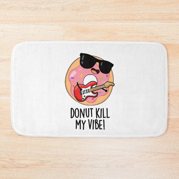 Item preview, Donut Kill My Vibe Funny Food Pun  designed and sold by punnybone.