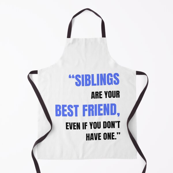 Item preview, “SIBLINGS ARE YOUR BEST FRIEND, EVEN IF YOU DON’T HAVE ONE.” - Family designed and sold by DeCodeArtShop.