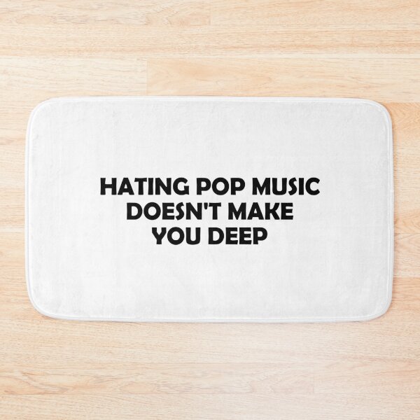 Item preview, Hating pop music doesn't make you deep designed and sold by muchhappier.