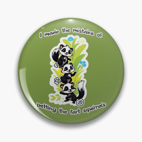 Item preview, I made the mistake of petting the fart squirrels designed and sold by SolidEarthArt.
